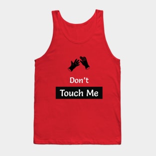 Dont touch me Now Tank Top